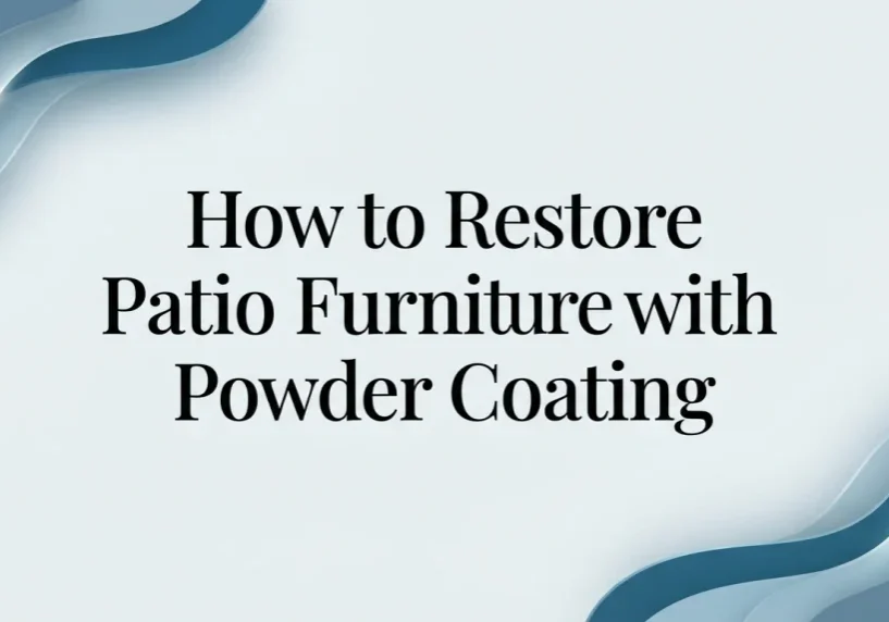 How to Restore Patio Furniture with Powder Coating